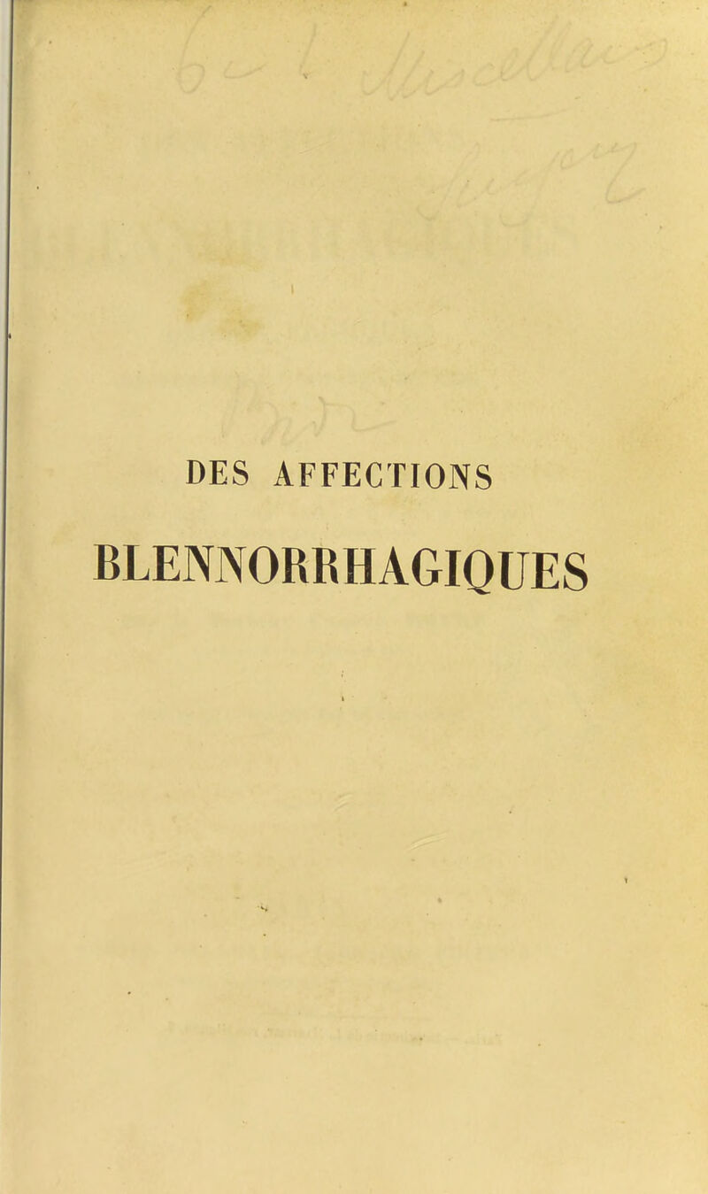 DES AFFECTIONS BLENNORRHAGIQUES