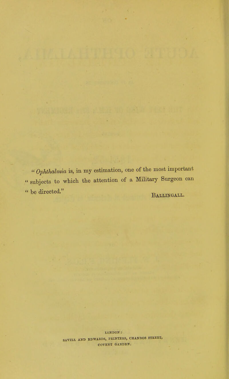  subjects to which the attention of a MiHtary Surgeon can  be directed. Ballingall. LONDON: AlTD SDWAEDS, rBINIEHS, OHANDOS 8TBBBT, COVENT OAnDlilT.