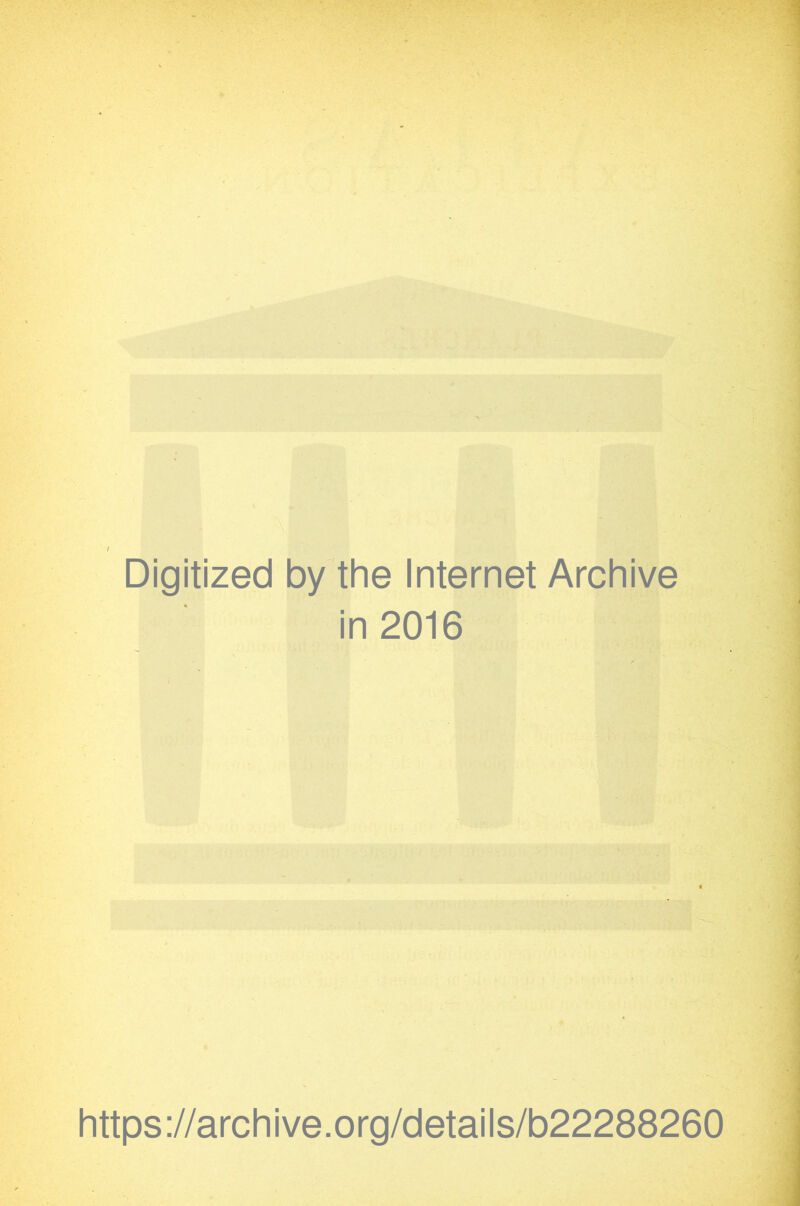 Digitized by the Internet Archive in 2016 https://archive.org/details/b22288260