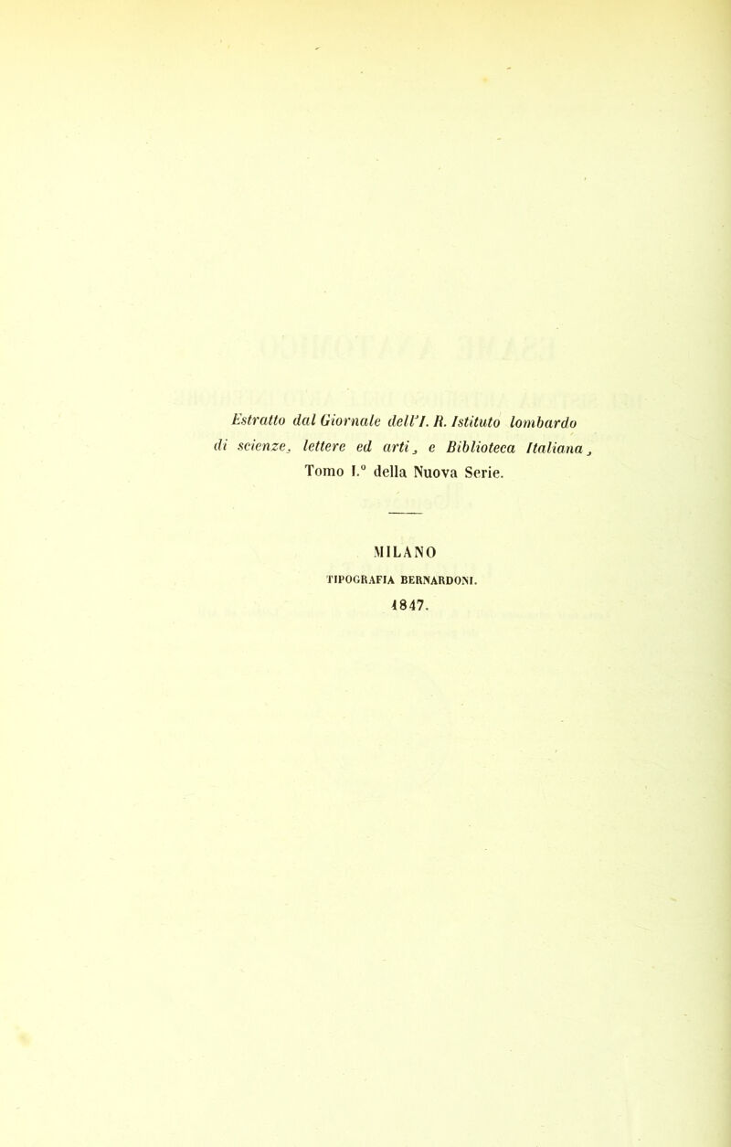 Èstratto dal Giornale delibi, li. Istituto lombardo di scienze, lettere ed arti, e Biblioteca Italiana, Tomo f,“ della Nuova Serie. MILANO TIPOGRAFIA BERNARDOM. 4847.