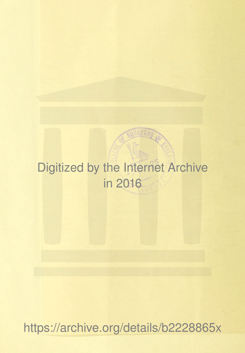 Digitized by the Internet Archive in 2016 https://archive.org/details/b2228865x
