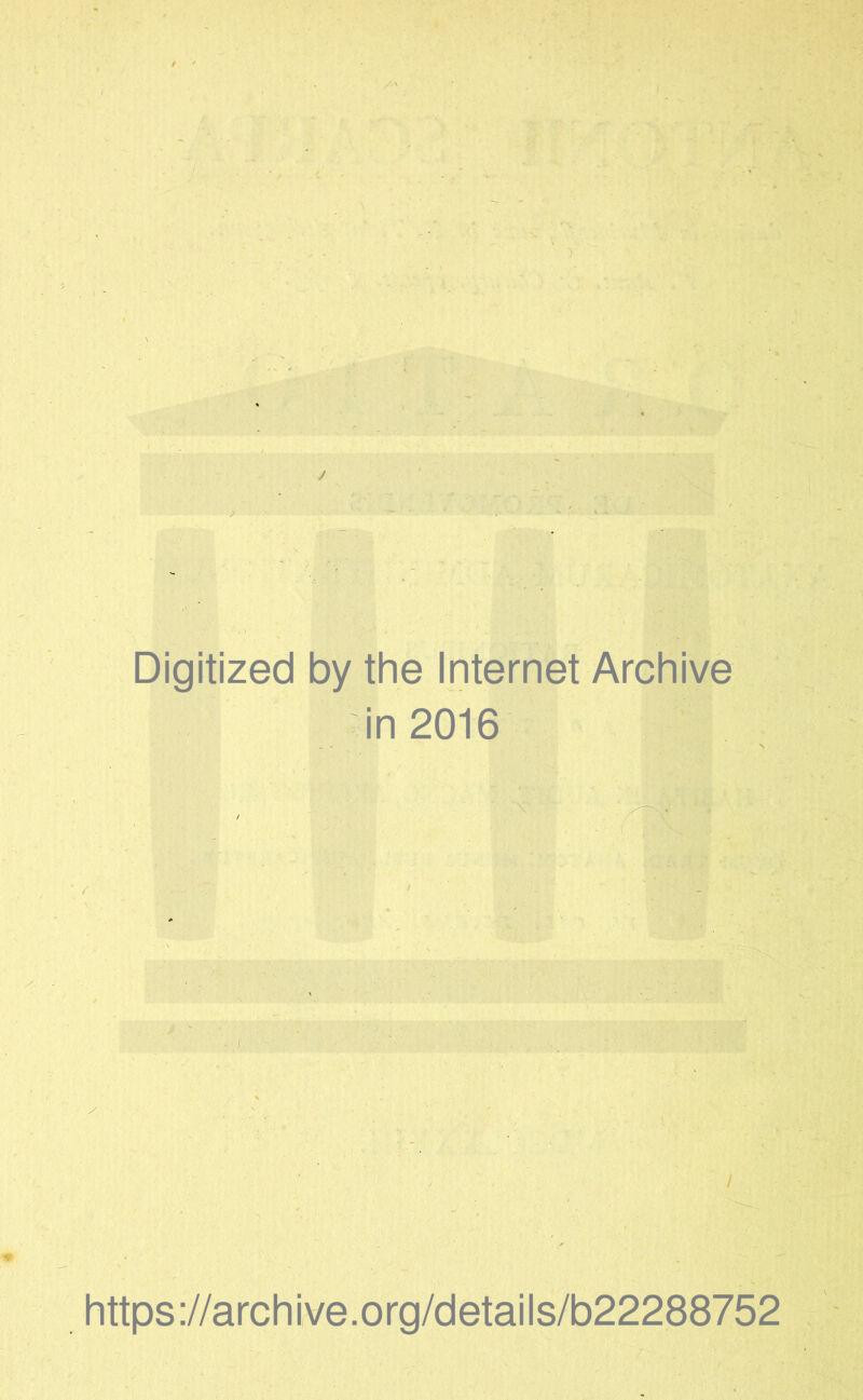 Digitized by the Internet Archive in 2016 https://archive.org/details/b22288752