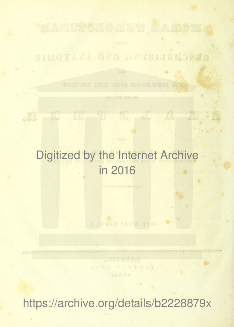 Digitized by the Internet Archive in 2016 https://archive.org/details/b2228879x