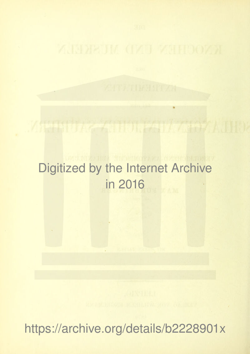 Digitized by the Internet Archive in 2016 https://archive.org/details/b2228901x