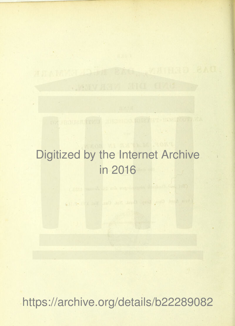 Digitized by the Internet Archive in 2016 https://archive.org/details/b22289082