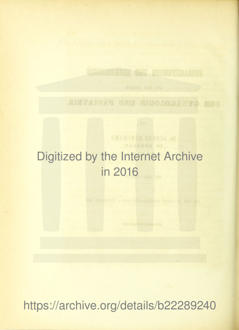 Digitized by the Internet Archive in 2016 https://archive.org/details/b22289240