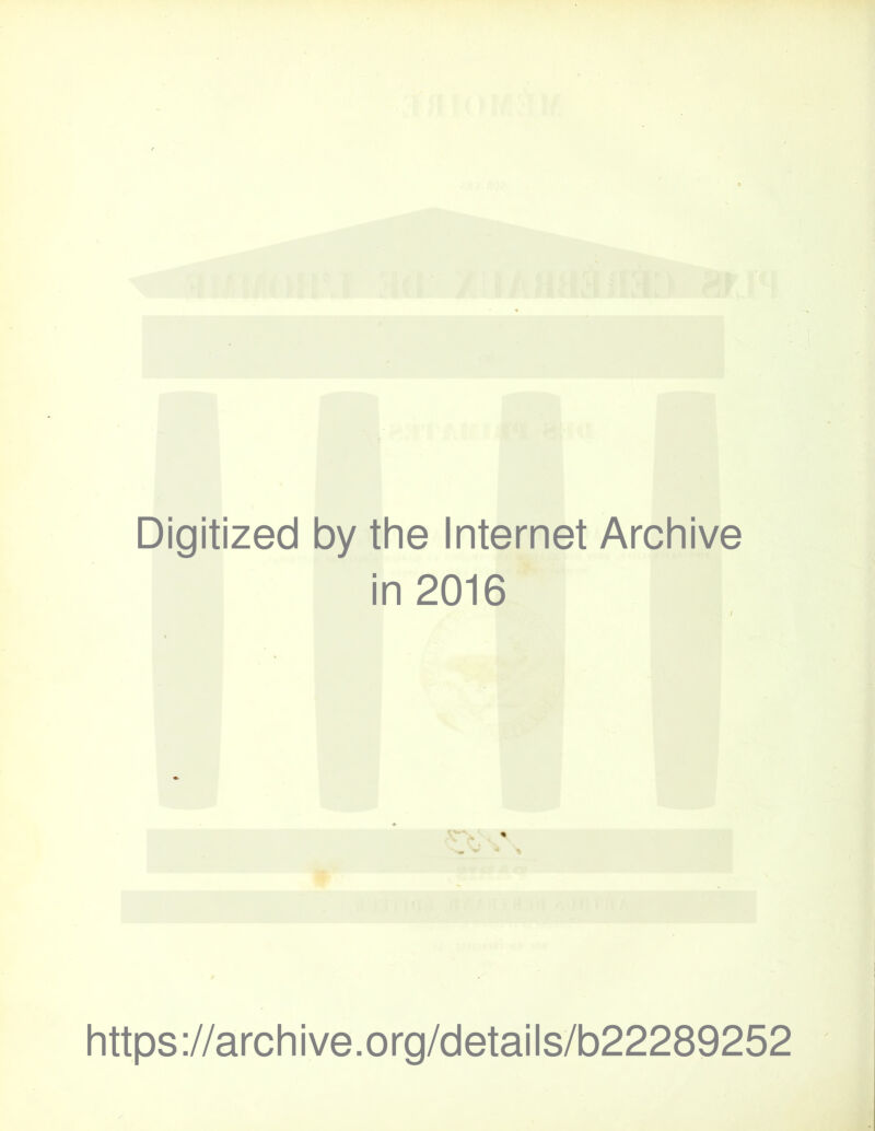 Digitized by the Internet Archive in 2016 https://archive.org/details/b22289252