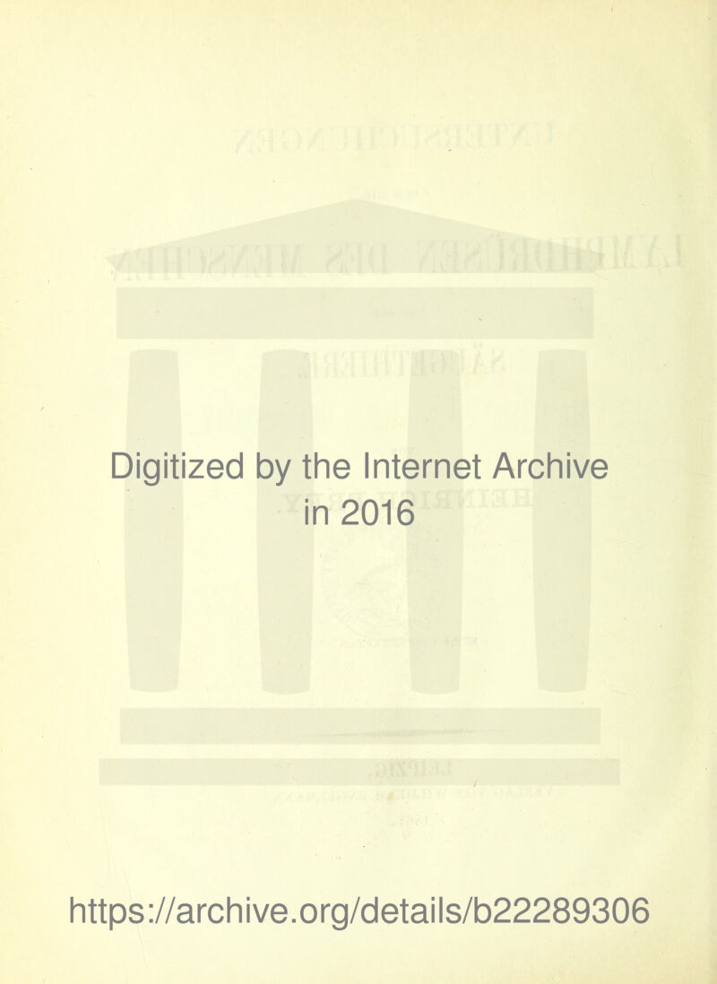 Digitized by the Internet Archive in 2016 https://archive.org/details/b22289306