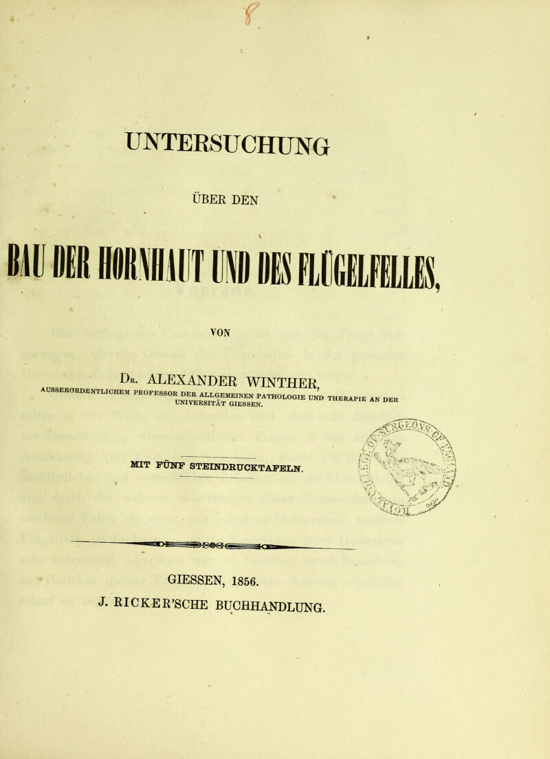 ÜBER DEN VON Dk. ALEXANDER WINTHER AÜS_NTLICHEM «~»S— ui THERAPIE AN OER MIT FUTSTF STEmDRUCKTAFELN. %mc GIESSEN, 1856. J. RICKER’SCHE BUCHHANDLUNG.