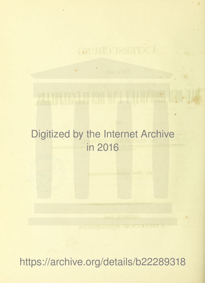 Digitized by the Internet Archive in 2016 https://archive.org/details/b22289318