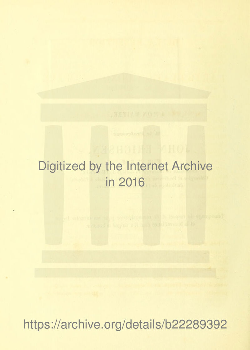 Digitized by the Internet Archive in 2016 https ://arch i ve. o rg/detai I s/b22289392