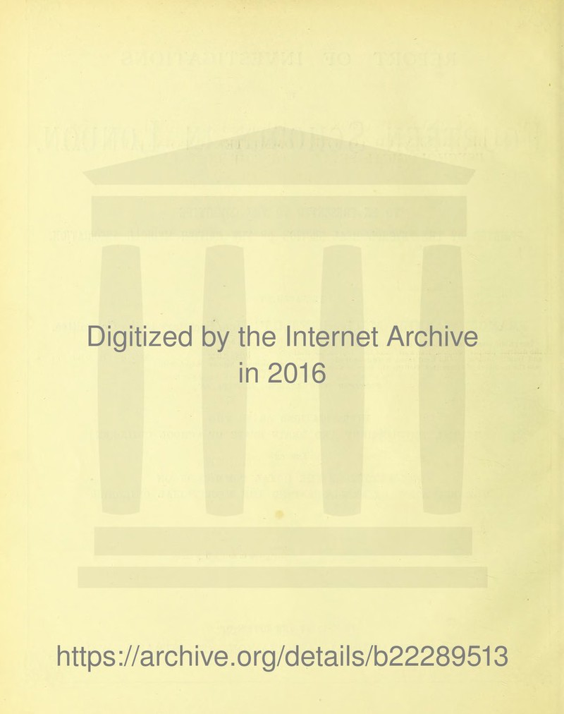 Digitized by the Internet Archive in 2016 https://archive.org/details/b22289513