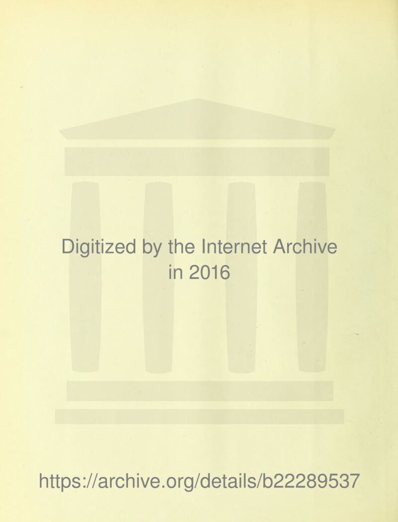 Digitized by the Internet Archive in 2016 https ://arch i ve. o rg/detai Is/b22289537