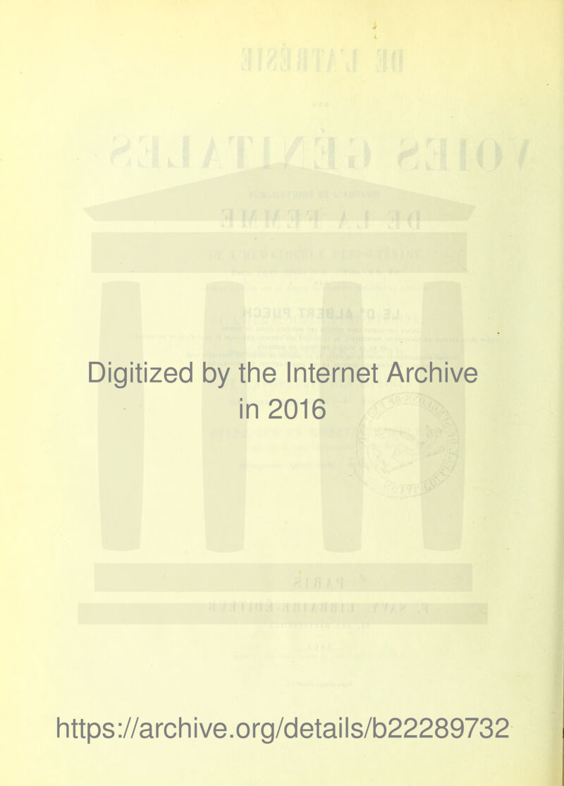 Digitized by the Internet Archive in 2016 https://archive.org/details/b22289732