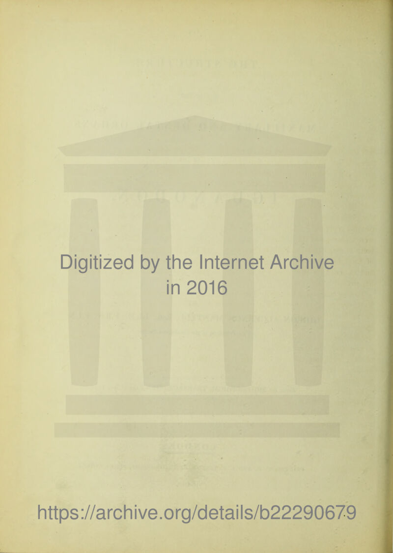 Digitized by the Internet Archive in 2016 https://archive.org/details/b22290679