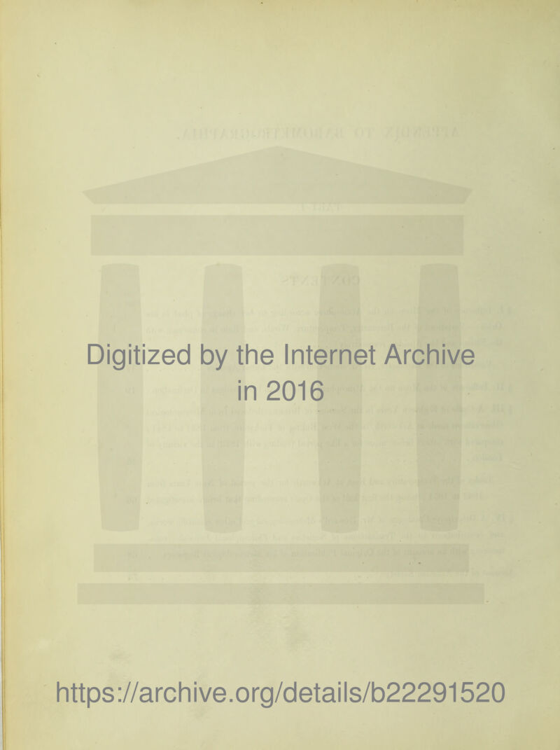 Digitized by the Internet Archive in 2016 https://archive.org/details/b22291520