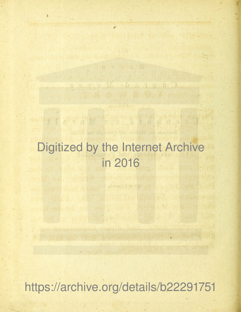 Digitized by the Internet Archive in 2016 https://archive.org/details/b22291751