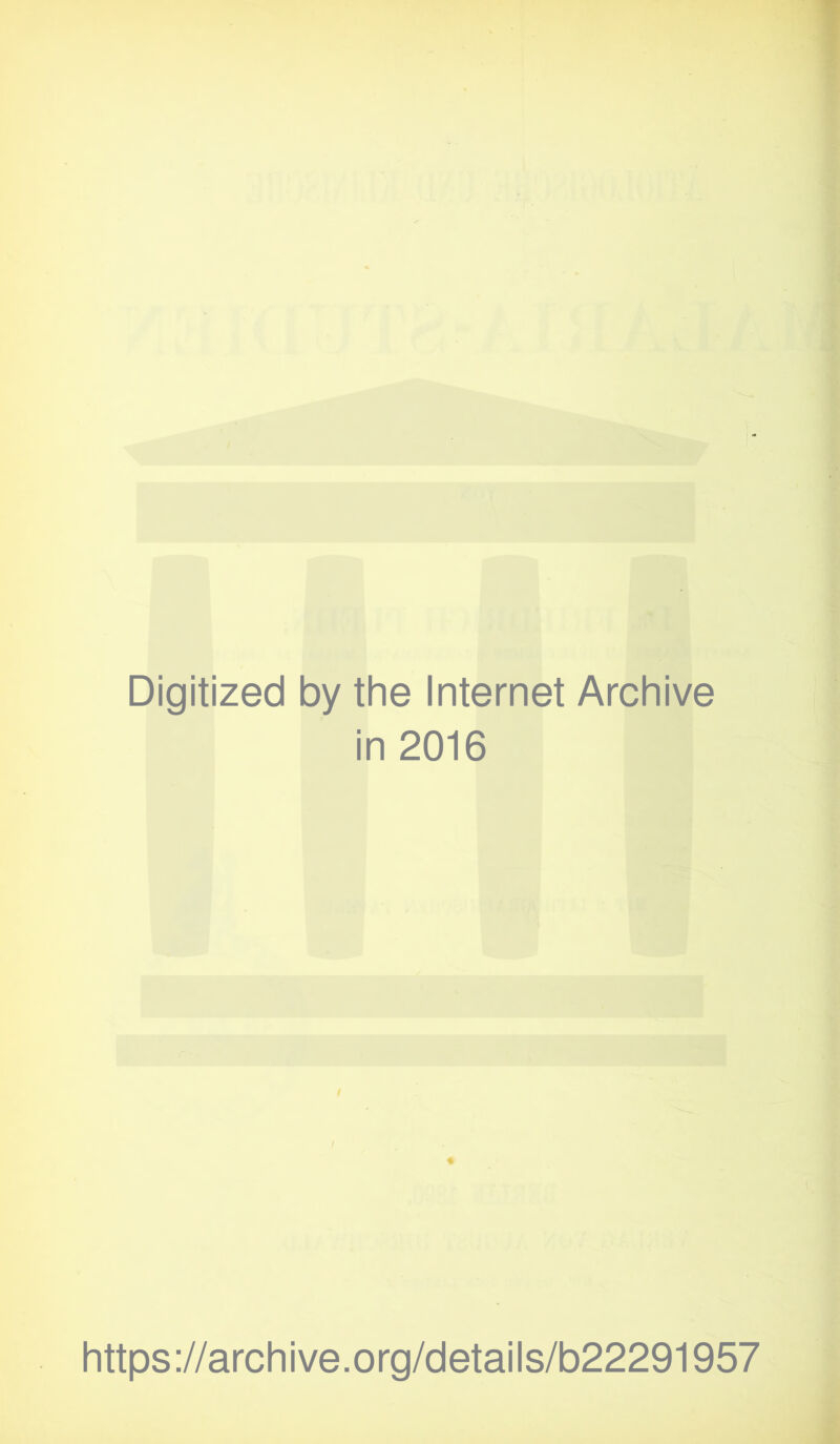 Digitized by the Internet Archive in 2016 https://archive.org/details/b22291957
