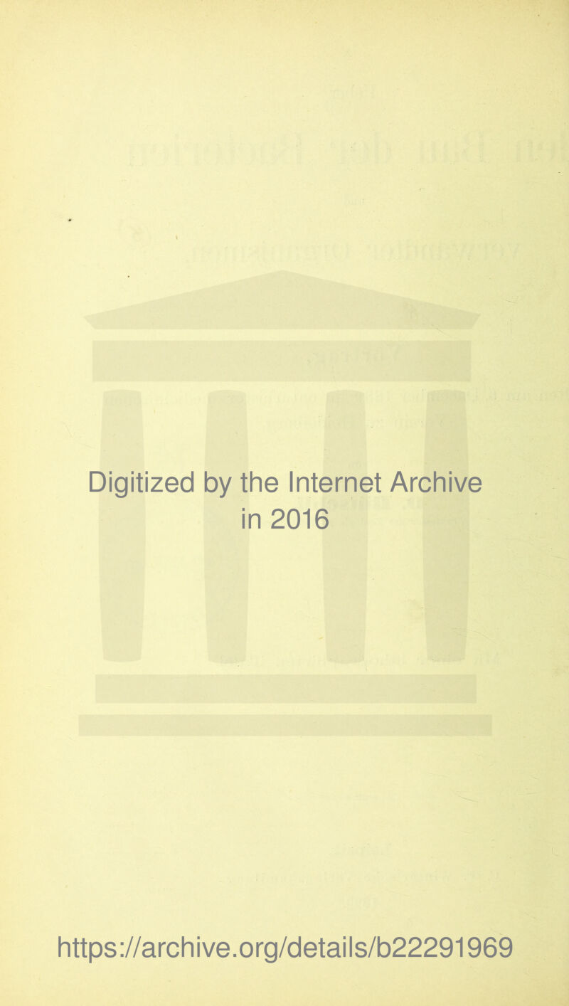 Digitized by the Internet Archive in 2016 https://archive.org/details/b22291969