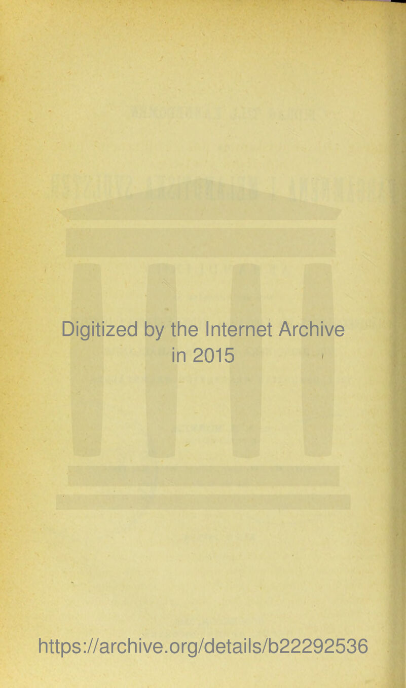 Digitized by the Internet Archive in 2015 https://archive.org/details/b22292536