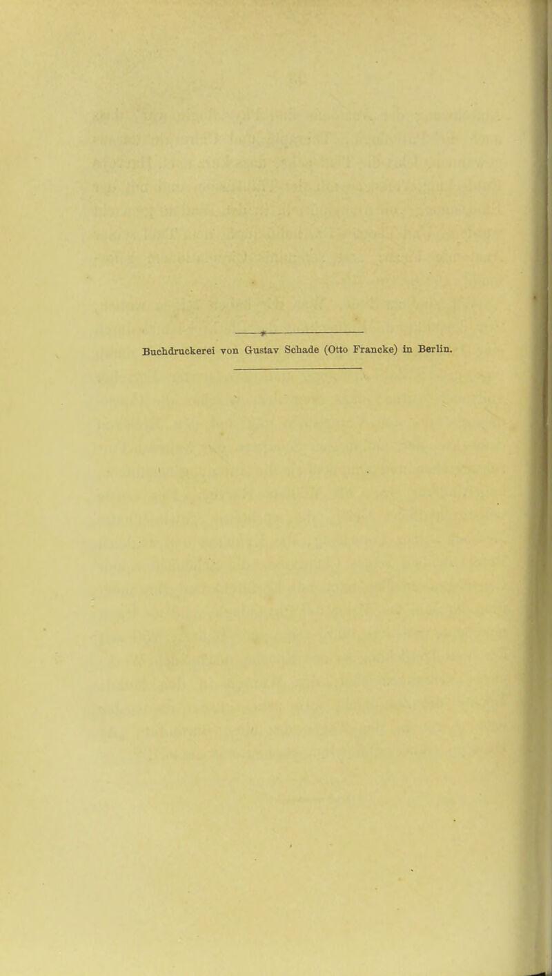 Buohdruckerei von Gustav Schade (Otto Francke) in Berlin.
