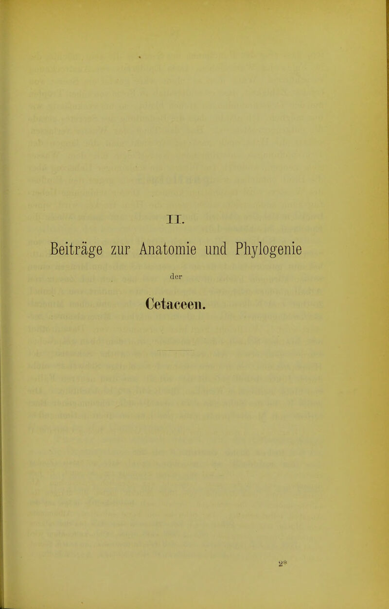 « II. Beiträge zur Anatomie und Phylogenie der Cetaceen.