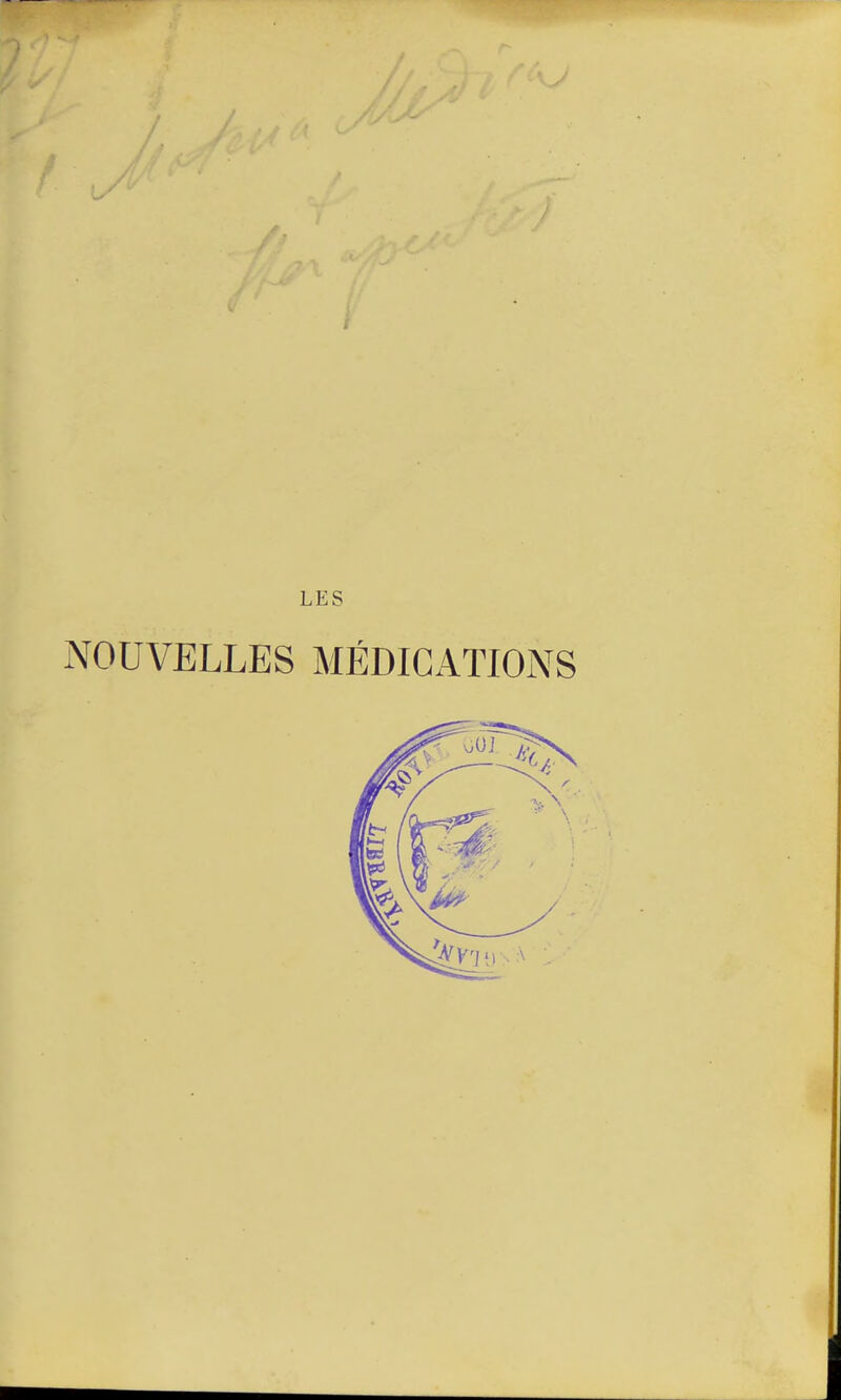 LES NOUVELLES MÉDICATIONS