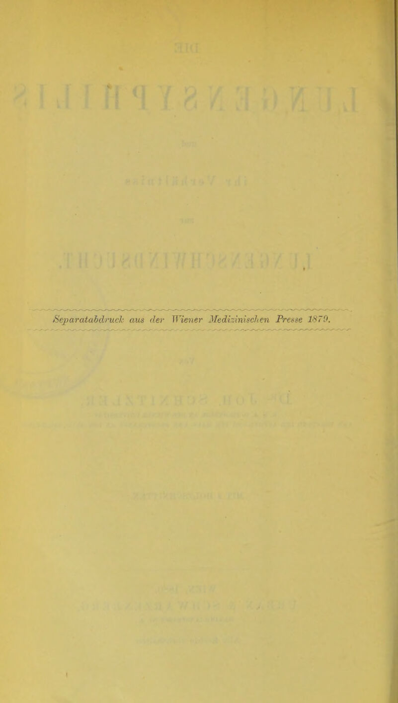 Separatahdruch aus der Wiener Medizinischen Fresse 1>S79.