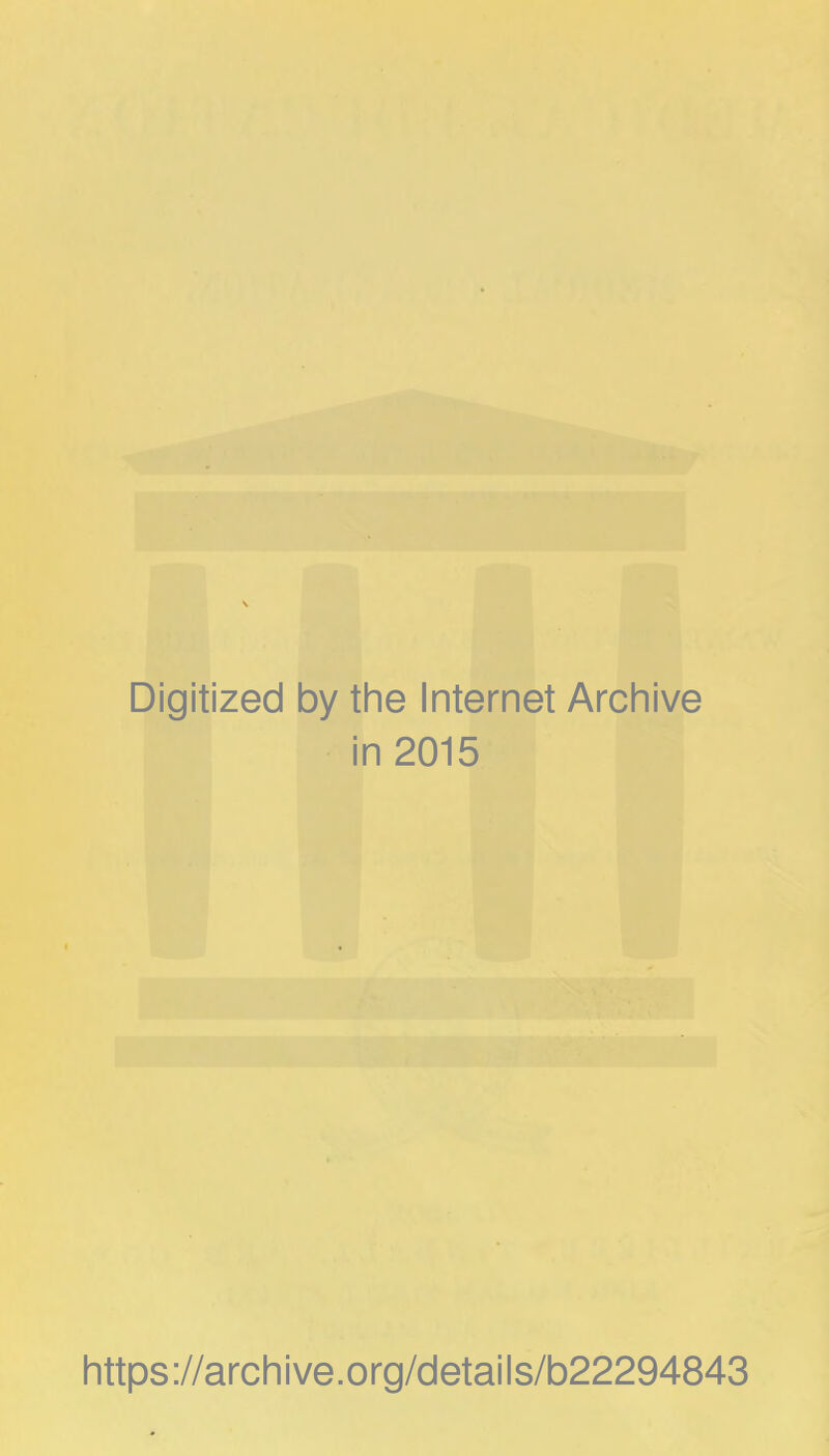 Digitized by the Internet Archive in 2015 https://archive.org/details/b22294843