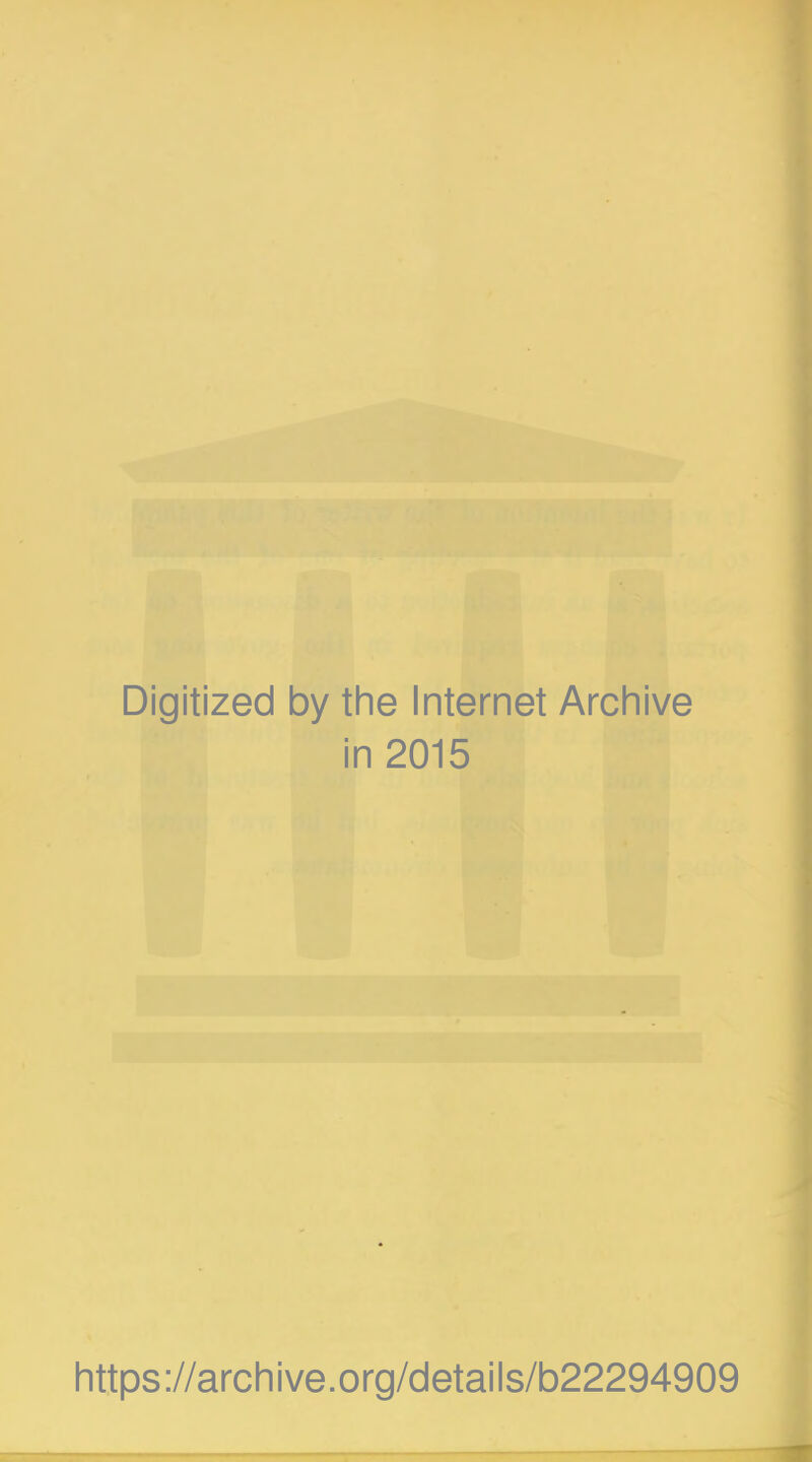 Digitized by the Internet Archive in 2015 https://archive.org/details/b22294909