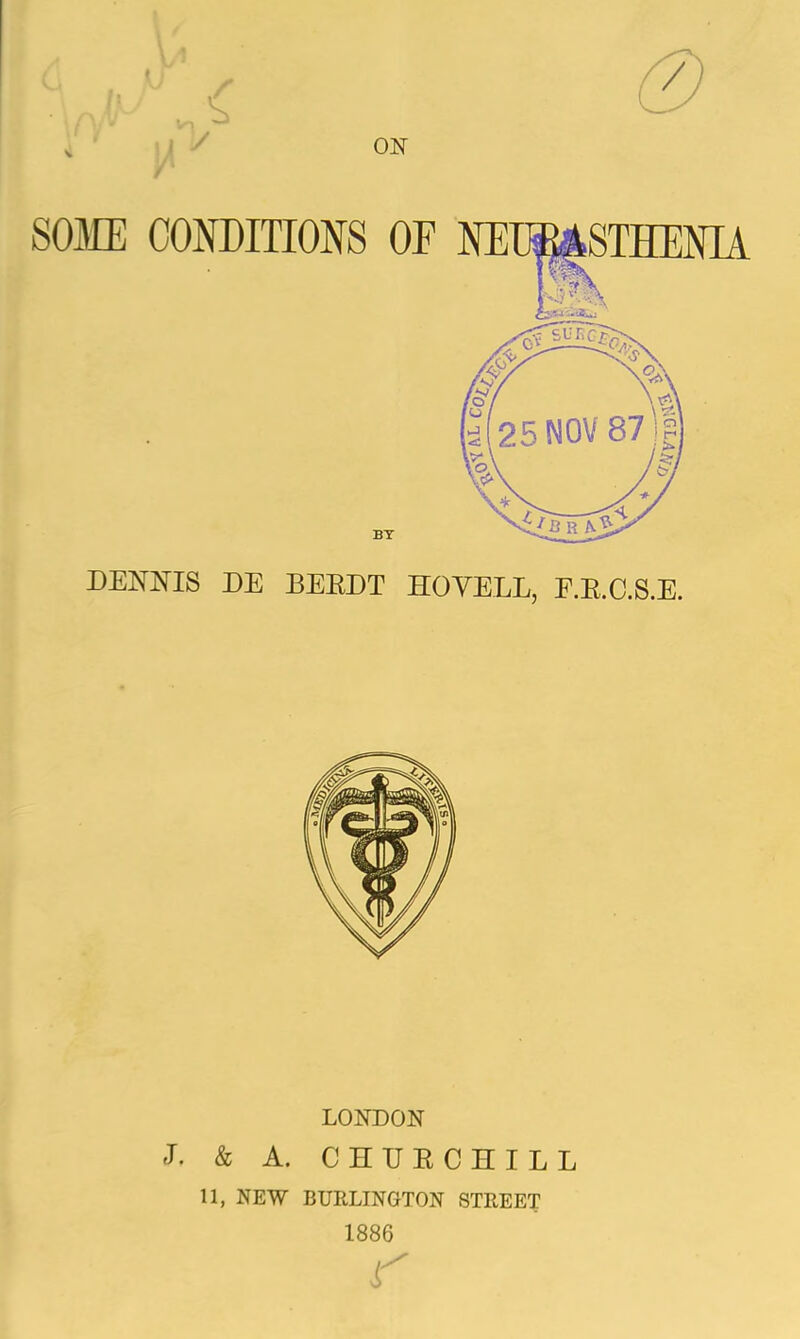 DENNIS DE BEEDT HOYELL, E.E.C.S.E. LONDON J. & A. CHUECHILL 11, NEW BURLINGTON STREET 1886