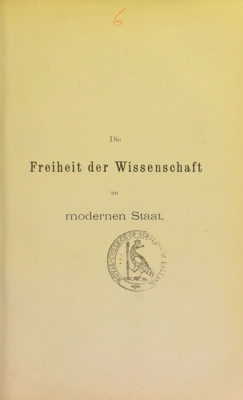 Freiheit der Wissenschaft im modernen Staat