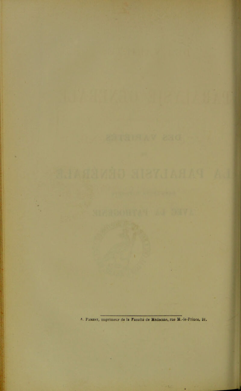 I 4. PlkSNT, imprimeur d« la facultà df Utdacme^ rue Al.-le-PrÏDce. 31.