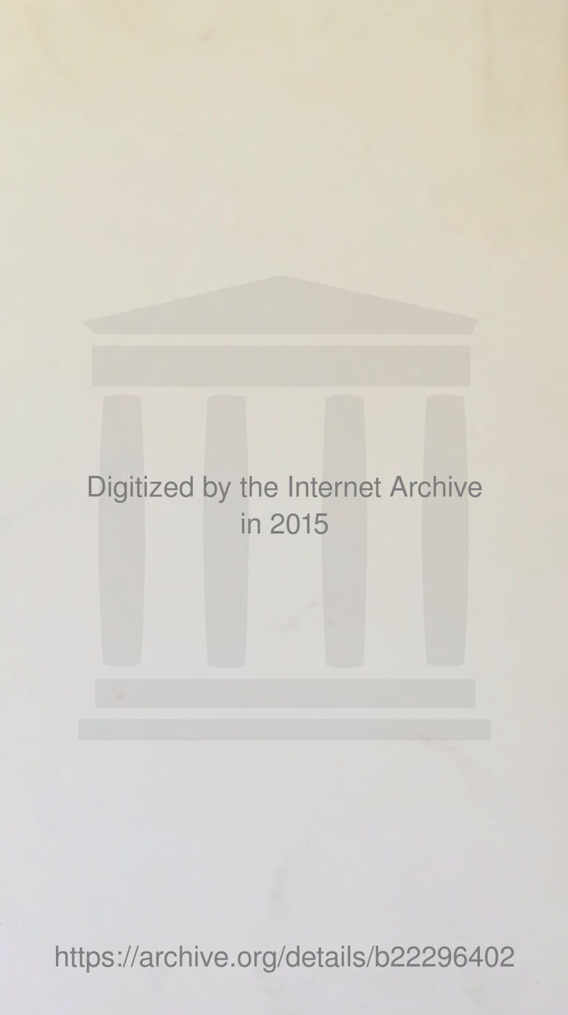 Digitized by the Internet Archive in 2015 https://archive.org/details/b22296402