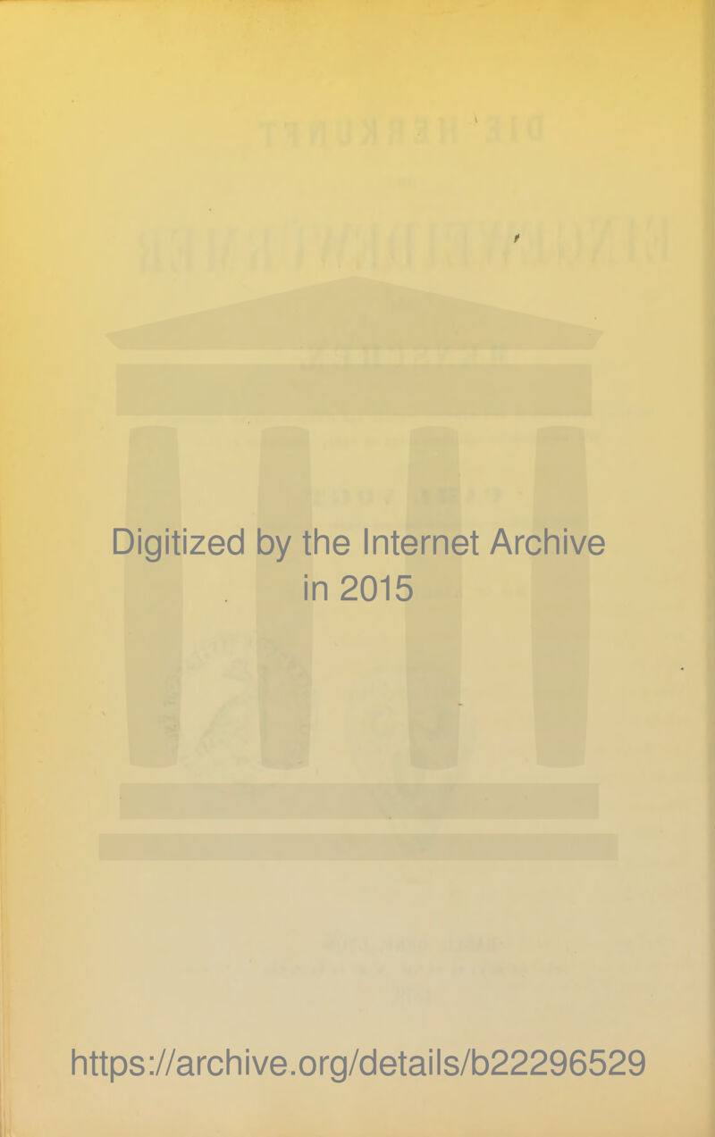 Digitized by the Internet Archive in 2015 https://archive.org/details/b22296529