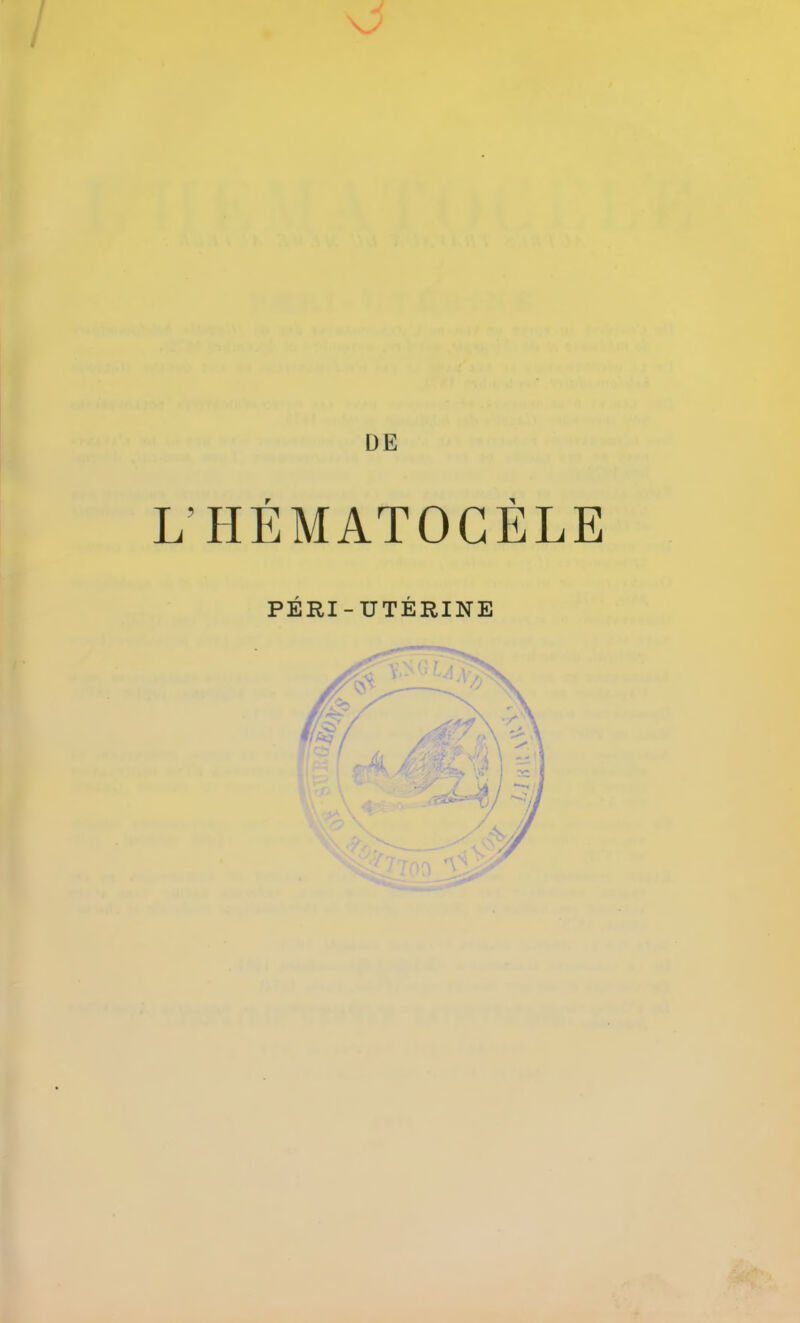 L’IIÉMATOCÈLE PÉRI-UTÉRINE