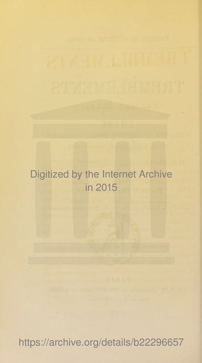 Digitized by the Internet Archive in 2015 https://archive.org/details/b22296657