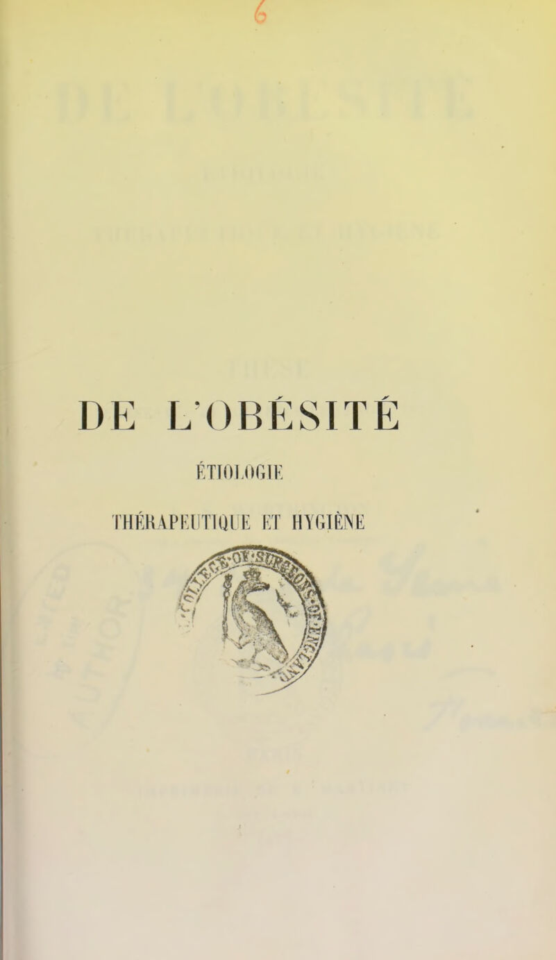 DE L'OBESITE RTIOLOGIK THEHAPEimQUE KT HYGIENE