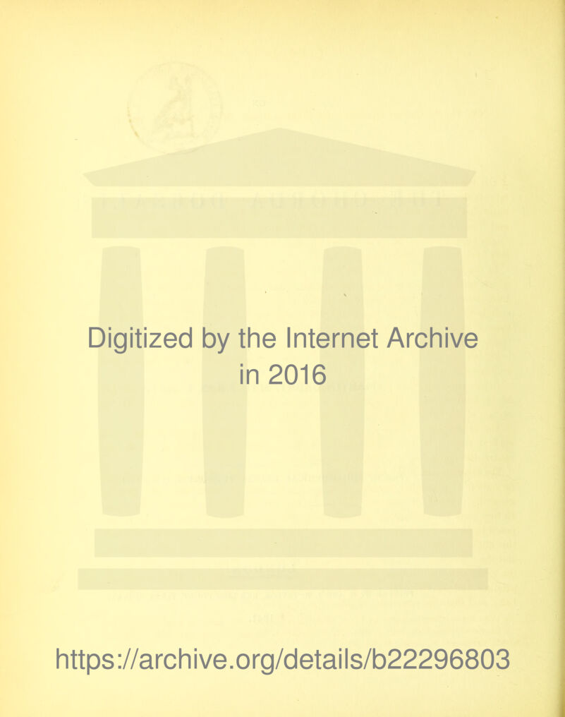 Digitized by the Internet Archive in 2016 https://archive.org/details/b22296803