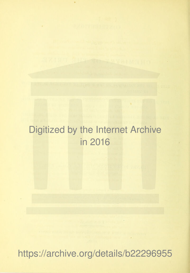 Digitized by the Internet Archive in 2016 https://archive.org/details/b22296955