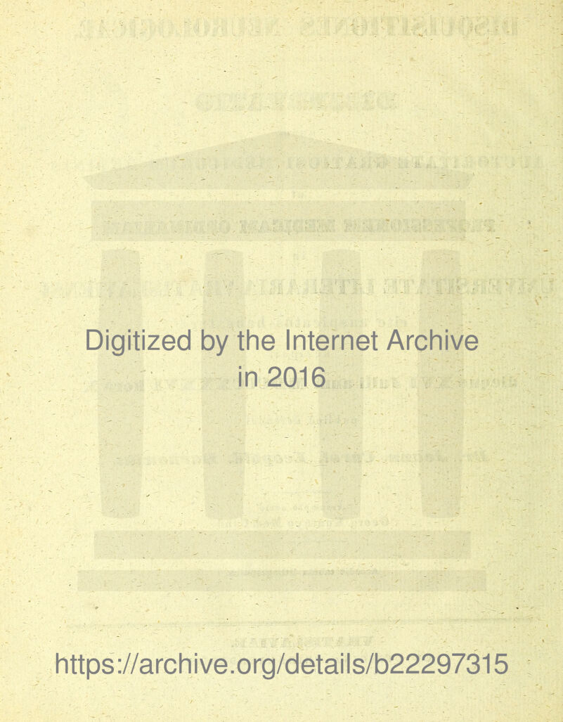 Digitized by the Internet Archive in 2016 https://archive.org/details/b22297315