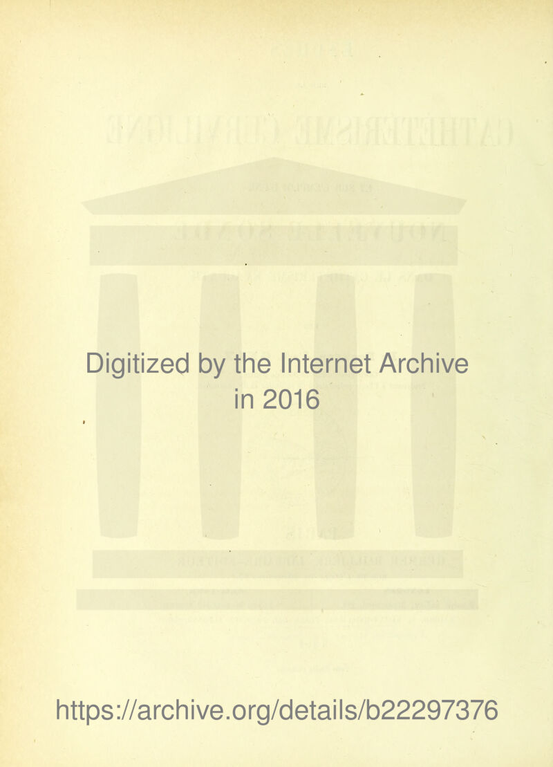 Digitized by the Internet Archive in 2016 https://archive.org/details/b22297376