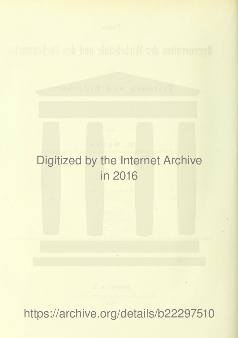 Digitized by the Internet Archive in 2016 https://archive.org/details/b22297510