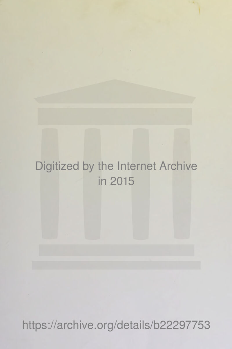 Digitized by the Internet Archive in 2015 https://archive.org/details/b22297753