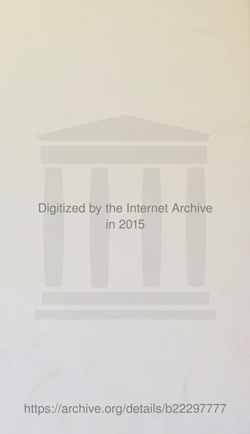 Digitized by tine Internet Archive in 2015 littps://archive.org/details/b22297777