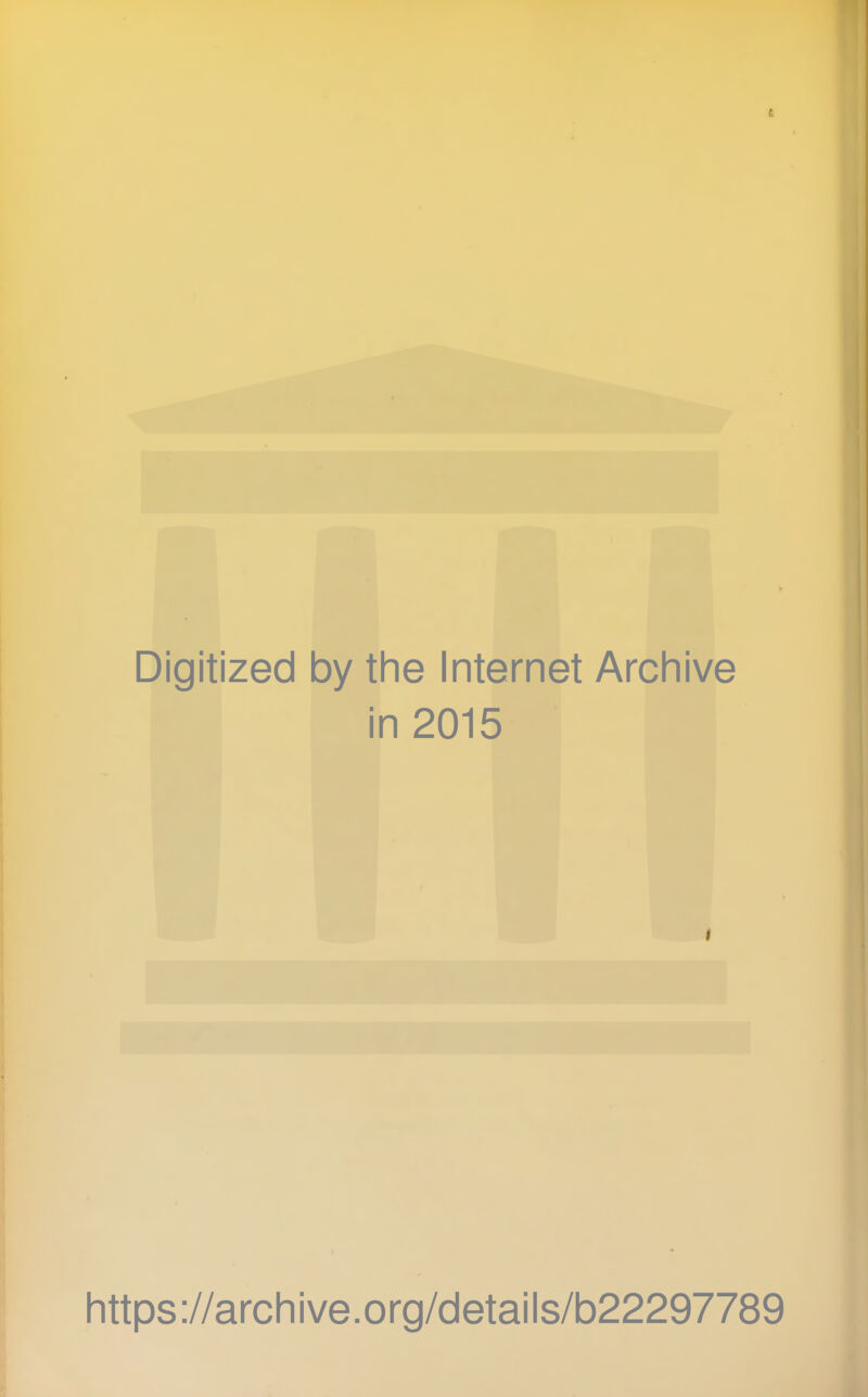 Digitized by the Internet Archive in 2015 I https://archive.org/details/b22297789