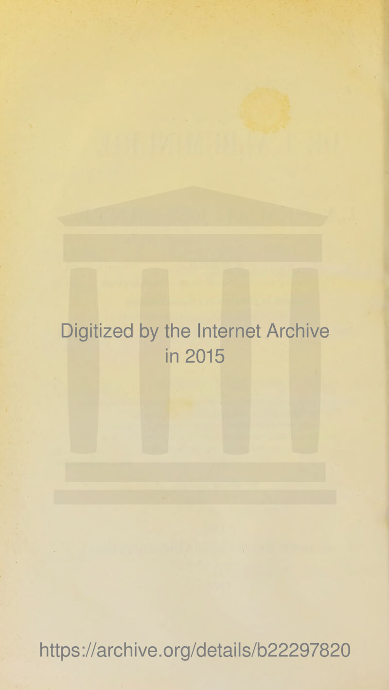 Digitized by the Internet Archive in 2015 https://archive.org/details/b22297820
