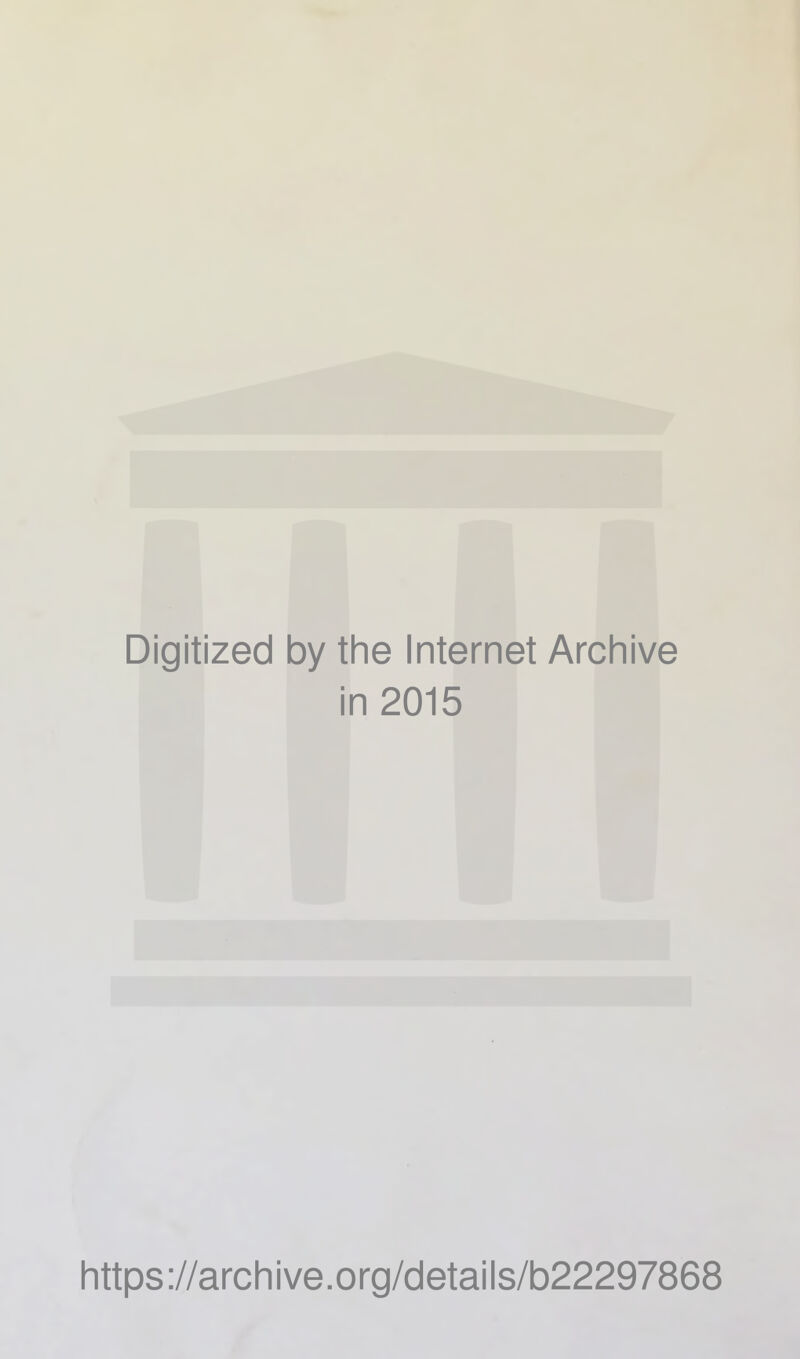 Digitized by the Internet Archive in 2015 https://archive.org/details/b22297868