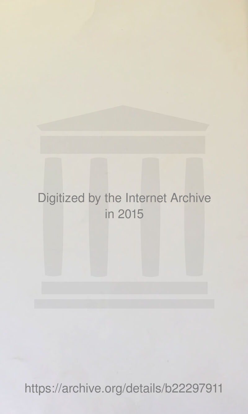 Digitized by the Internet Archive in 2015 https://archive.org/details/b22297911