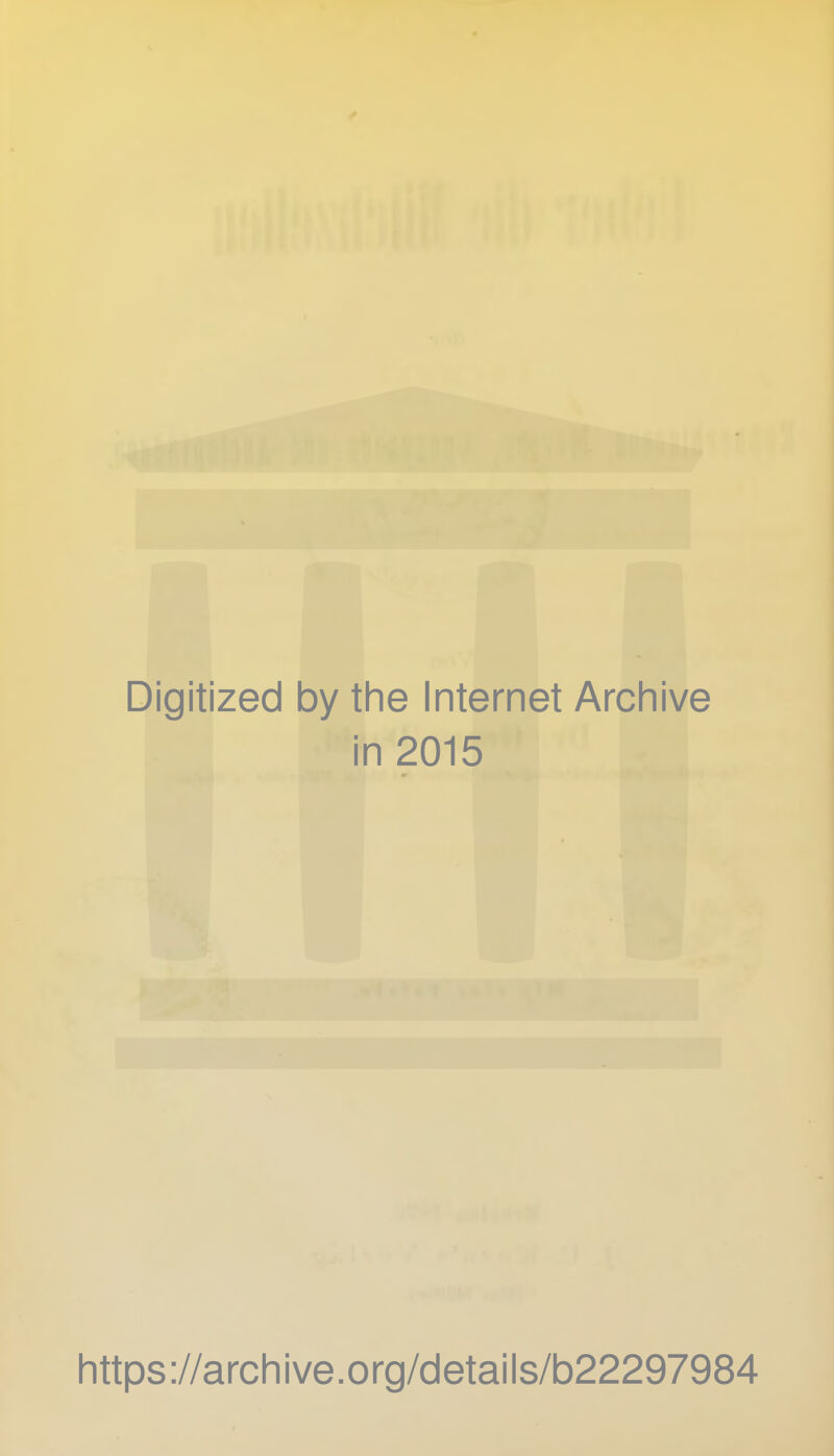 Digitized by the Internet Archive in 2015 https://archive.org/details/b22297984